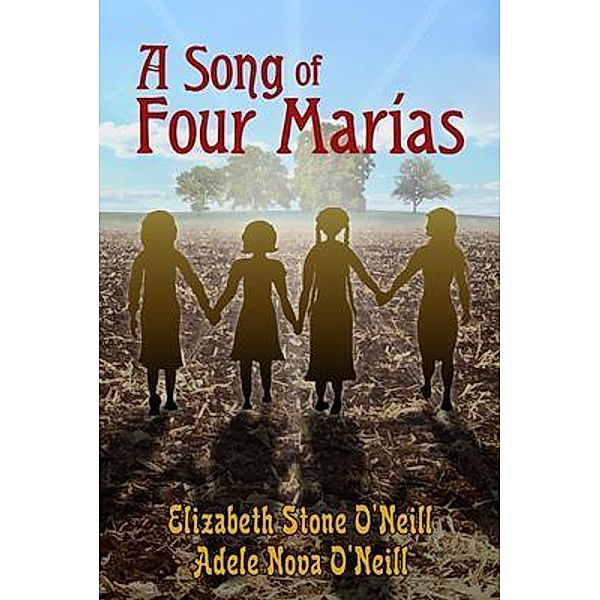 A Song of Four Marías, Adele Nova O'Neill, Elizabeth Stone O'Neill