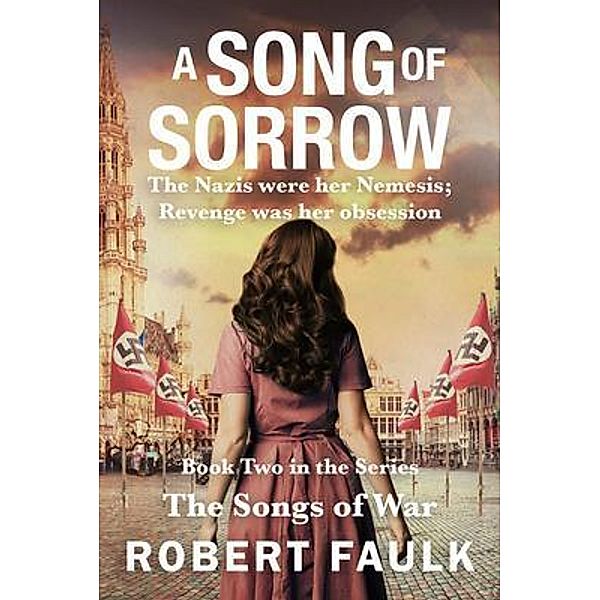 A Song of Sorrow / The Songs of War Bd.Two, Robert Faulk