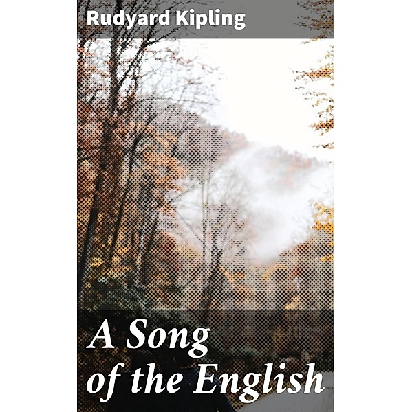 A Song of the English, Rudyard Kipling