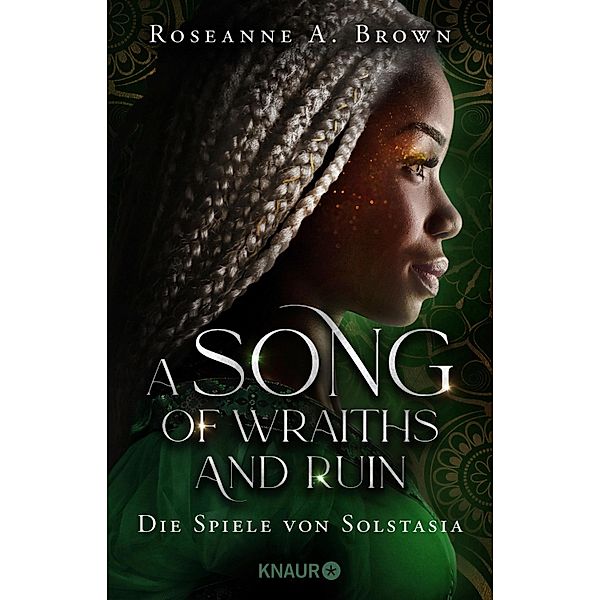 A Song of Wraiths and Ruin. Die Spiele von Solstasia / Das Reich von Sonande Bd.1, Roseanne A. Brown