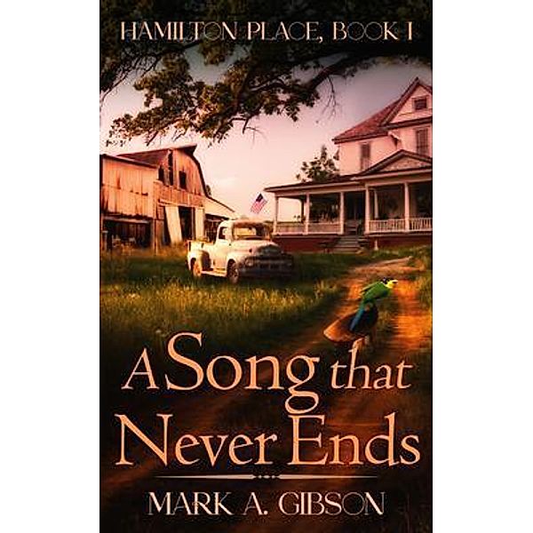 A Song that Never Ends / Hamilton Place Bd.I, Mark A Gibson