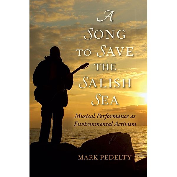 A Song to Save the Salish Sea, Mark Pedelty