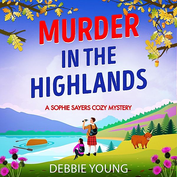 A Sophie Sayers Cozy Mystery - 8 - Murder in the Highlands, Debbie Young