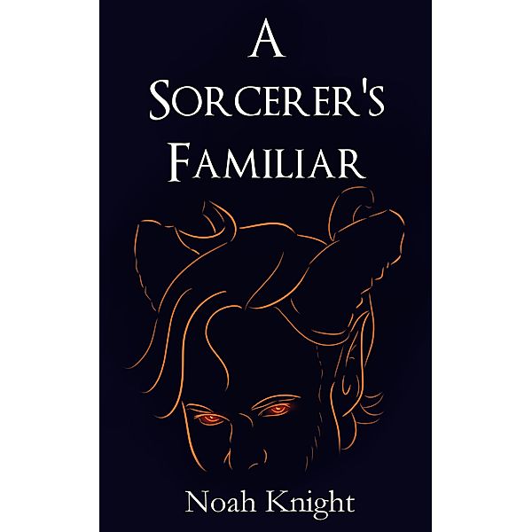 A Sorcerer's Familiar: An Erotic Gay Incubus Short (Lessons in Conjuration, #1) / Lessons in Conjuration, Noah Knight