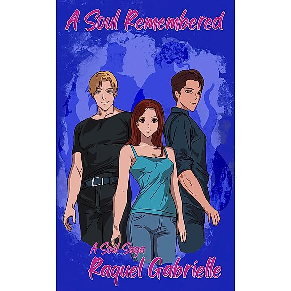 A Soul Remembered (A Soul Saga, #3) / A Soul Saga, Raquel Gabrielle