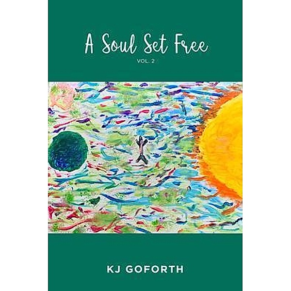 A Soul Set Free, Kj Goforth
