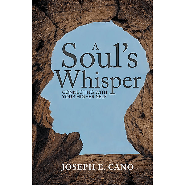 A Soul’S Whisper, Joseph E. Cano