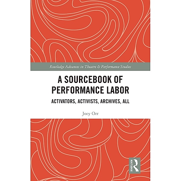 A Sourcebook of Performance Labor, Joey Orr