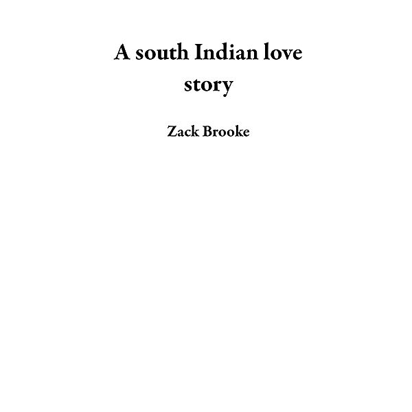 A south Indian love story, Zack Brooke