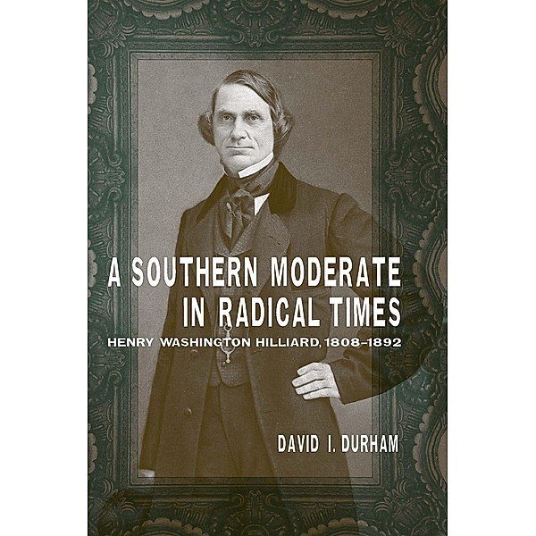 A Southern Moderate in Radical Times / Southern Biography Series, David I. Durham