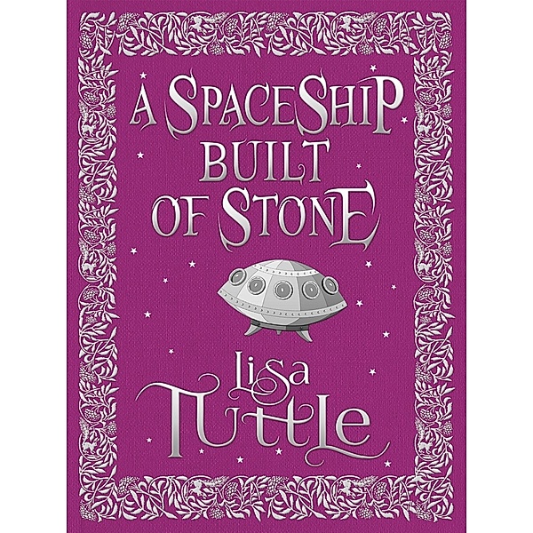 A Spaceship Built of Stone and Other Stories, Lisa Tuttle