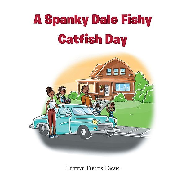 A Spanky Dale Fishy Catfish Day, Bettye Fields Davis