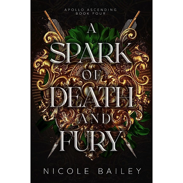A Spark of Death and Fury (Apollo Ascending, #4) / Apollo Ascending, Nicole Bailey