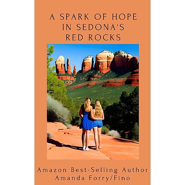 A Spark of Hope in Sedona's Red Rocks, Amanda Forry/Fino