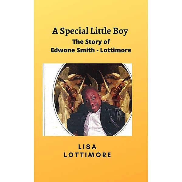 A Special Little Boy : The Story of Edwone Smith - Lottimore, Lisa Lottimore