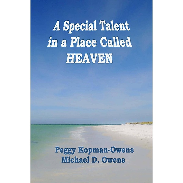 A Special Talent in a Place Called HEAVEN, Peggy Kopman-Owens, Michael D. Owens