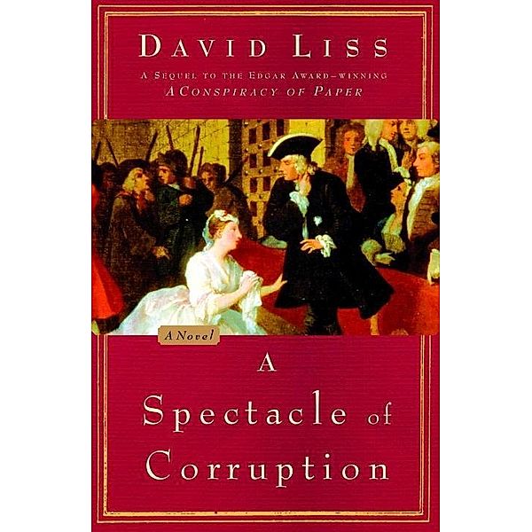 A Spectacle of Corruption / Benjamin Weaver Bd.2, David Liss
