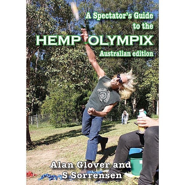A Spectator's Guide to the Hemp Olympix / Hemp Olympix, Alan Glover, S. Sorrensen