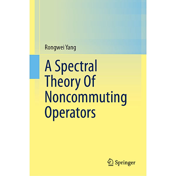 A Spectral Theory Of Noncommuting Operators, Rongwei Yang