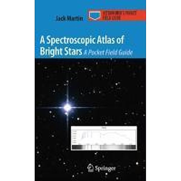 A Spectroscopic Atlas of Bright Stars / Astronomer's Pocket Field Guide, Jack Martin