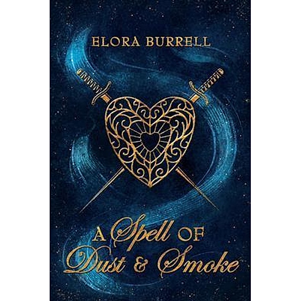 A Spell of Dust and Smoke / The Estórean Saga Bd.1, Elora Burrell