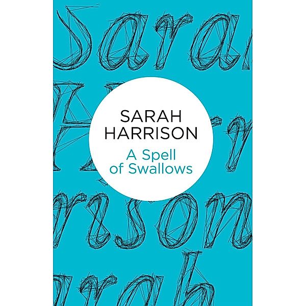 A Spell of Swallows, Sarah Harrison