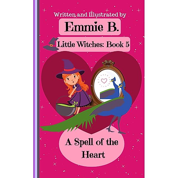 A Spell of the Heart (Little Witches, #5) / Little Witches, Emmie B.