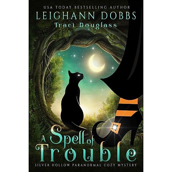 A Spell Of Trouble (Silver Hollow Paranormal Cozy Mystery Series, #1) / Silver Hollow Paranormal Cozy Mystery Series, Leighann Dobbs
