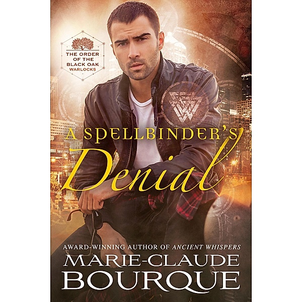 A Spellbinder's Denial (The Order of the Black Oak - Warlocks, #5) / The Order of the Black Oak - Warlocks, Marie-Claude Bourque