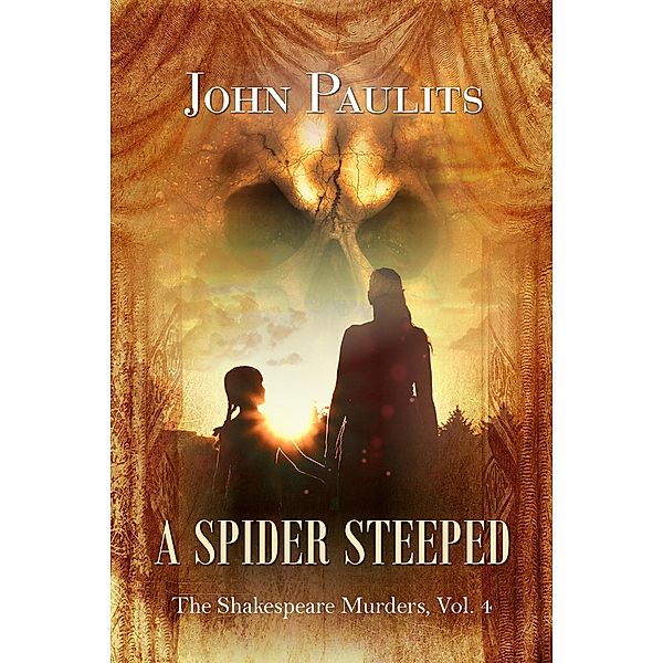 A Spider Steeped (The Shakespeare Murders, #4) / The Shakespeare Murders, John Paulits