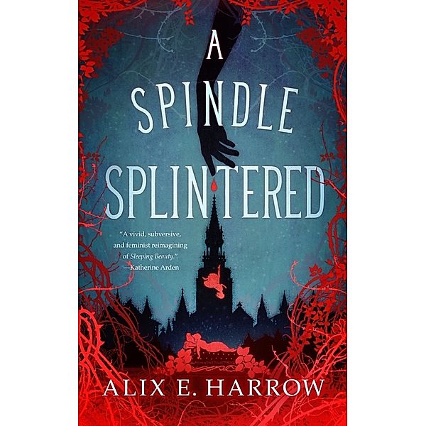 A Spindle Splintered, Alix E. Harrow