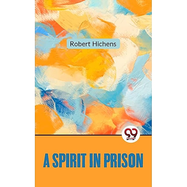 A Spirit In Prison, Robert Hichens