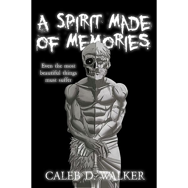 A Spirit Made Of Memories, Caleb D. Walker
