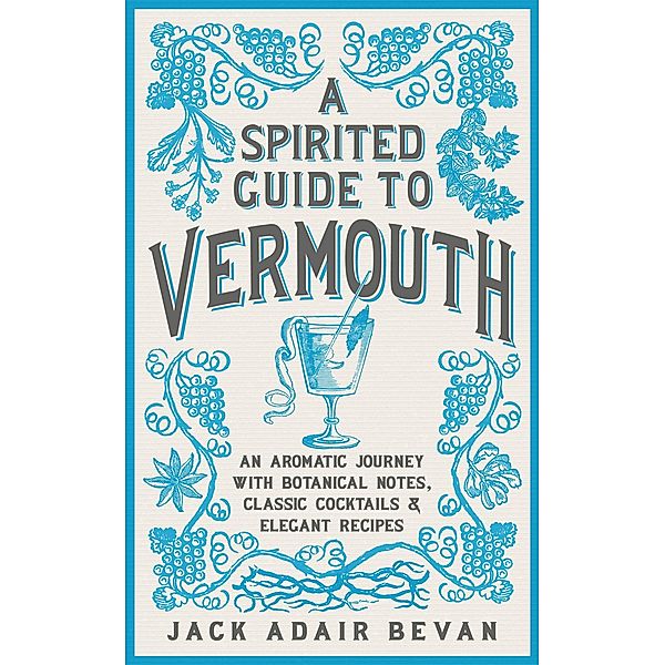 A Spirited Guide to Vermouth, Jack Adair Bevan
