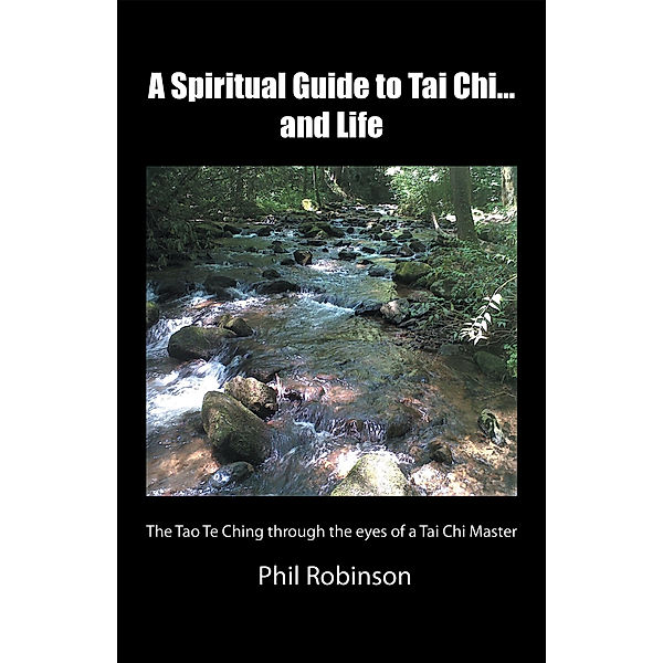 A Spiritual Guide to Tai Chi...And Life, Phil Robinson