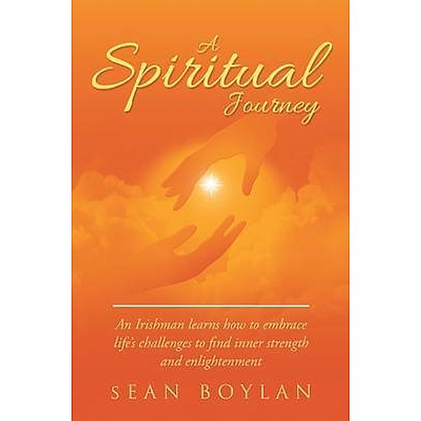 A Spiritual Journey / Westwood Books Publishing LLC, Sean Boylan
