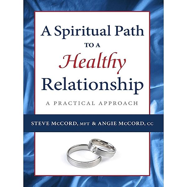 A Spiritual Path to a Healthy Relationship, Steve Mccord, Angie Mccord