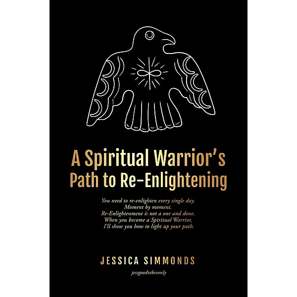 A Spiritual Warrior's Path to Re-Enlightening / A Spiritual Warrior's Path Bd.1, Jessica Simmonds