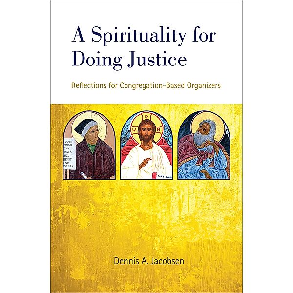 A Spirituality for Doing Justice, Dennis A. Jacobsen