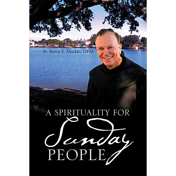 A Spirituality for Sunday People, Fr. Kevin E. Mackin OFM