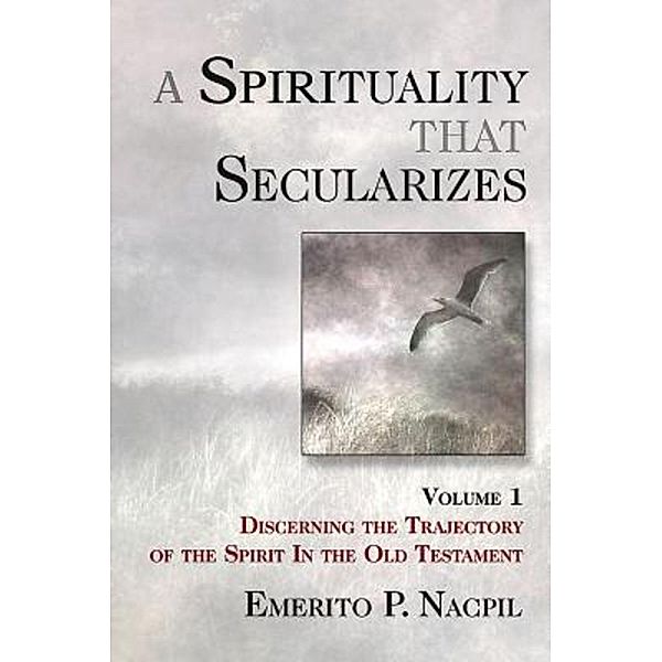 A Spirituality That Secularizes, Emerito P. Nacpil