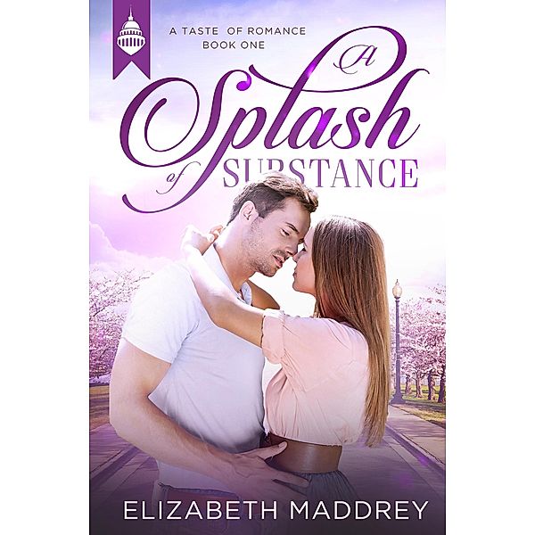 A Splash of Substance (Taste of Romance, #1) / Taste of Romance, Elizabeth Maddrey