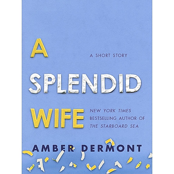 A Splendid Wife, Amber Dermont
