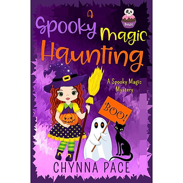 A Spooky Magic Haunting (Spooky Magic Mysteries, #3) / Spooky Magic Mysteries, Chynna Pace