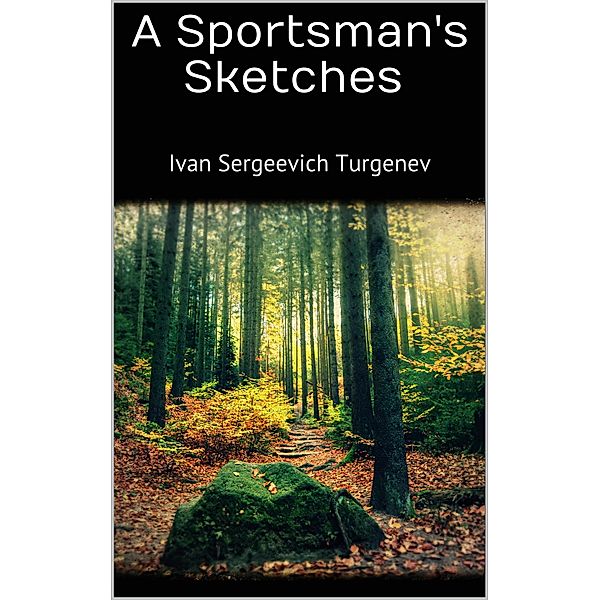 A Sportsman's Sketches, Ivan Sergeevich Turgenev