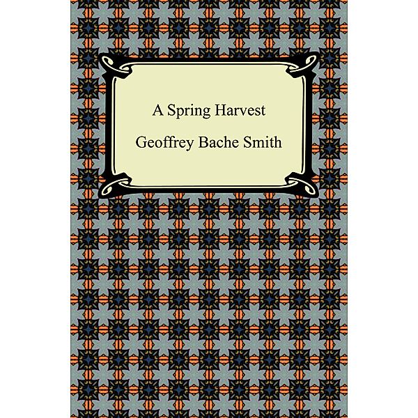 A Spring Harvest / Digireads.com Publishing, Geoffrey Bache Smith