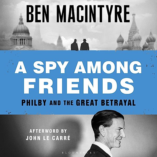 A Spy Among Friends, Ben Macintyre