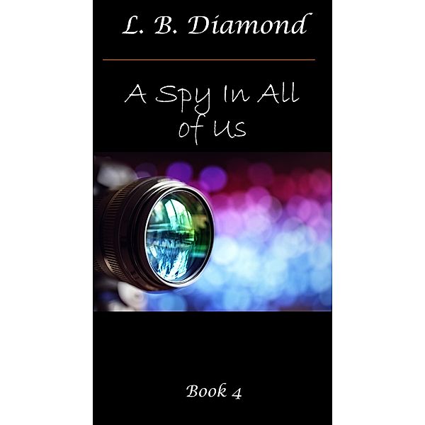 A Spy in All of Us (A Spy..., #4) / A Spy..., L. B. Diamond