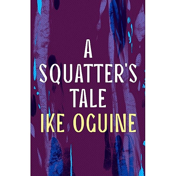 A Squatter's Tale, Ike Oguine