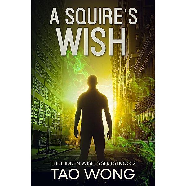 A Squire's Wish / Hidden Wishes Bd.2, Tao Wong